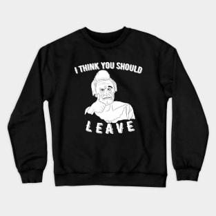 I think you should leave Crewneck Sweatshirt